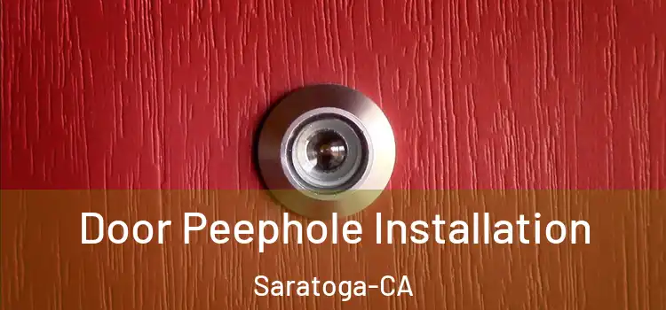  Door Peephole Installation Saratoga-CA
