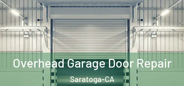  Overhead Garage Door Repair Saratoga-CA